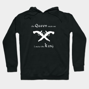 I make the king the queen made me Hoodie